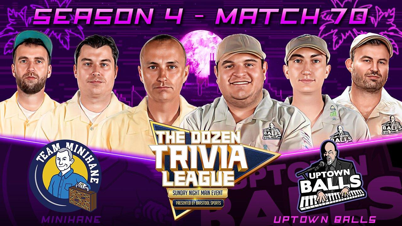 Uptown Balls vs. Team Minihane | Match 70, Season 4 - The Dozen Trivia League