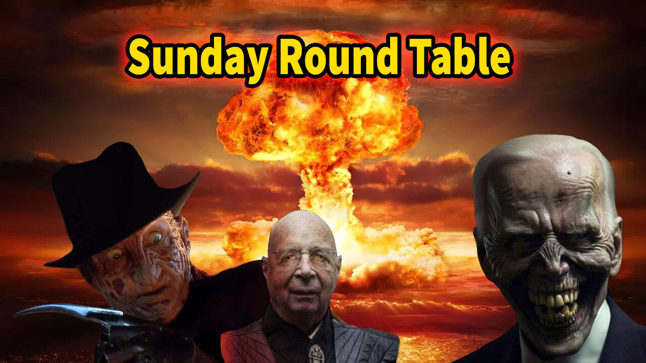 Sunday Round Table! WW3? Klaus Schwab moving onto a new Level of Hell!?