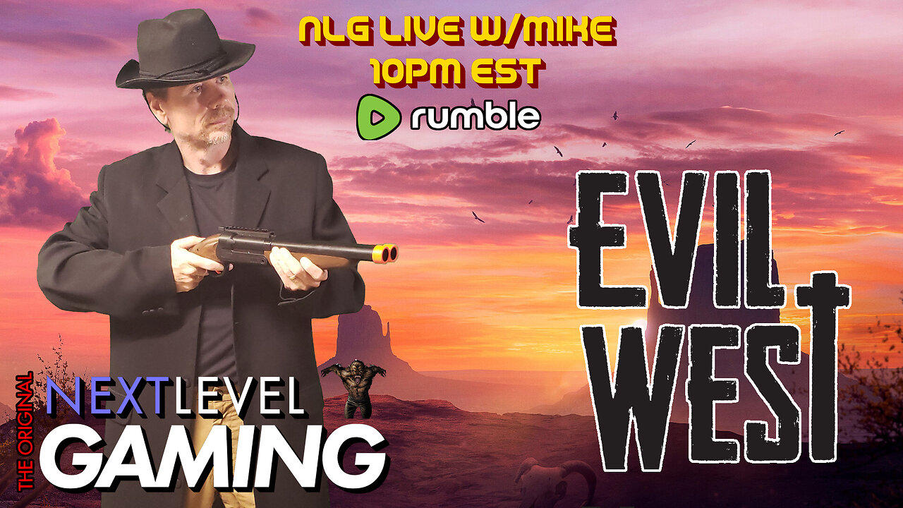 NLG Live w/Mike:  Evil West - The beginning of the end of the rope.