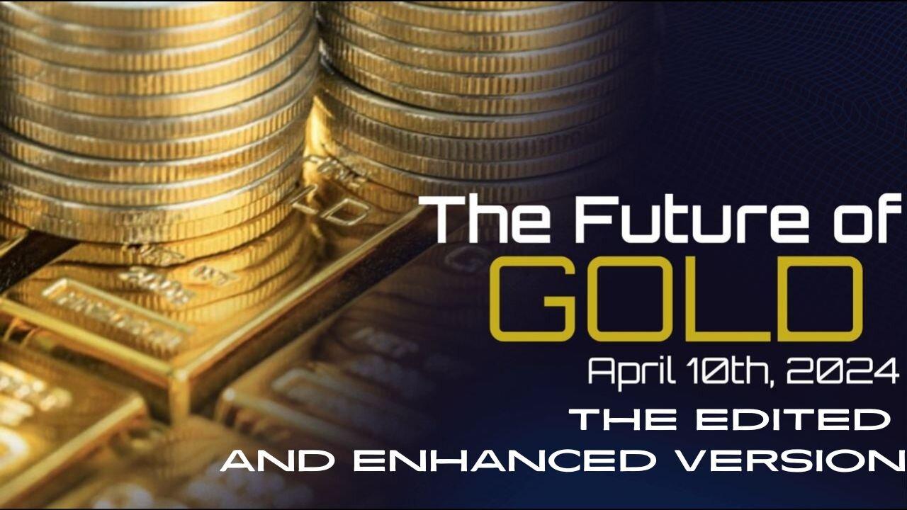 The Future of Gold: Phil Godlewski BRICS Intel Drop! Edited & Enhanced Version 4.10.24