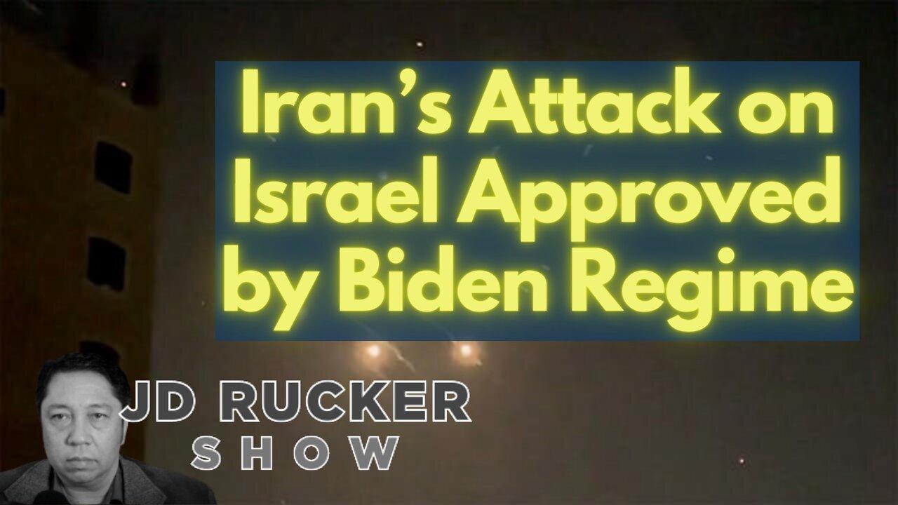 Iranian Attack on Israel Approved by Biden Regime