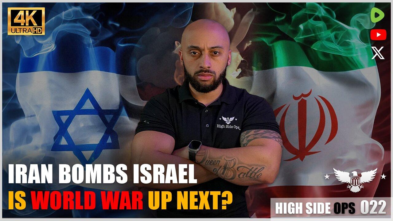 Iran BOMBS Israel | Did WW3 Begin? | TOP News Stories | HIGH SIDE OPS 022