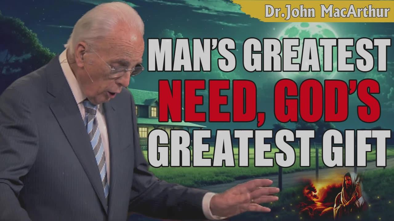 Podcast John Macarthur ➤ Man’s Greatest Need, God’s Greatest Gift
