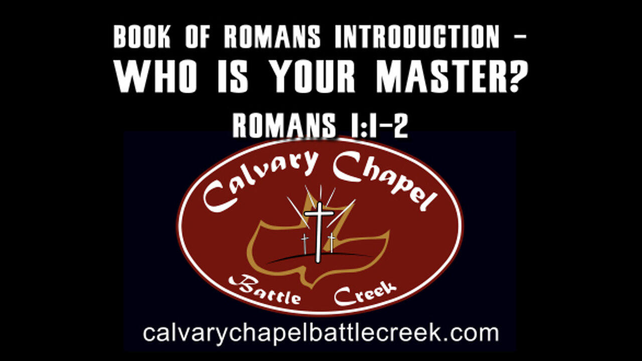 April 14, 2024 - Book of Romans Introduction - Who Is Your Master?