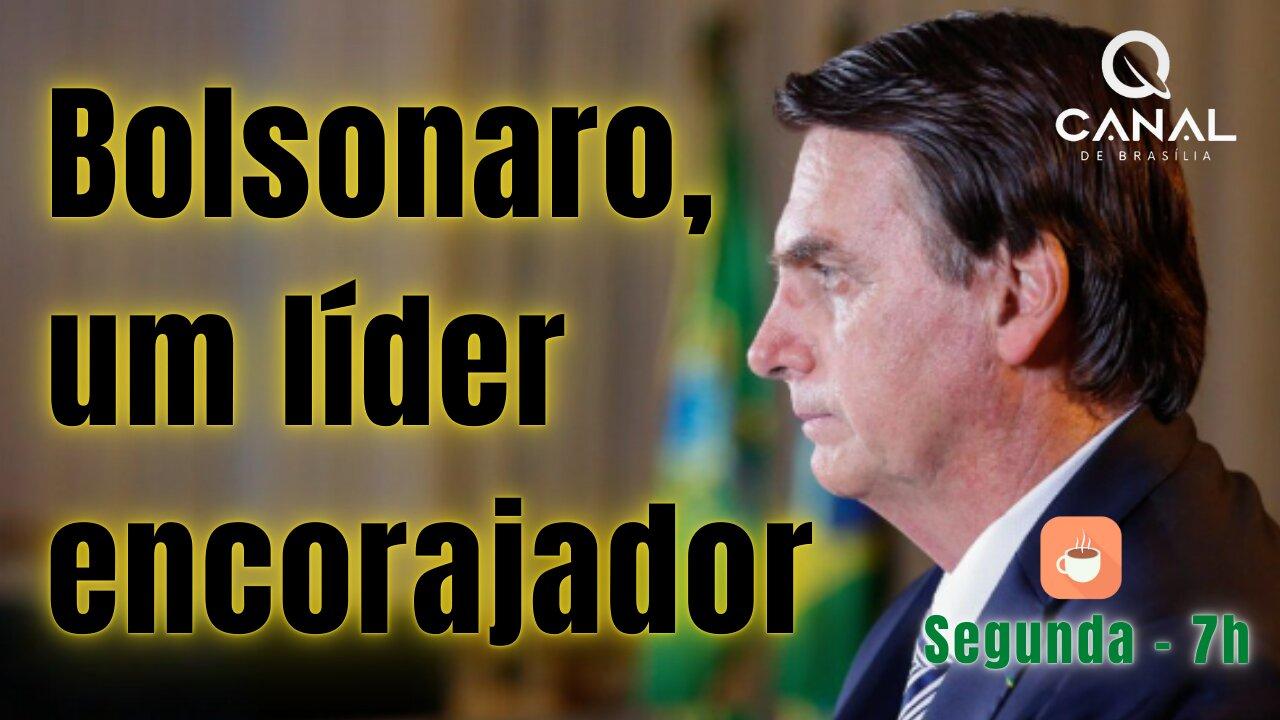 Bolsonaro, um líder encorajador