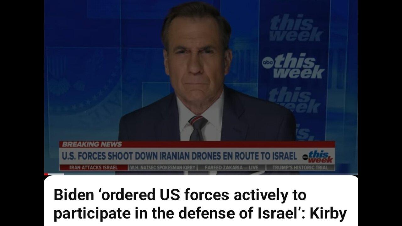 Biden ordered US forces actively to participate in the defense of Israel Kirby