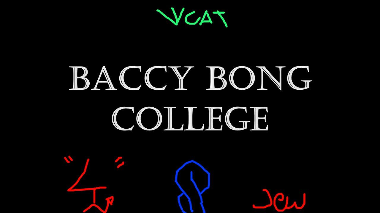 Baccy Bong College Episode 1