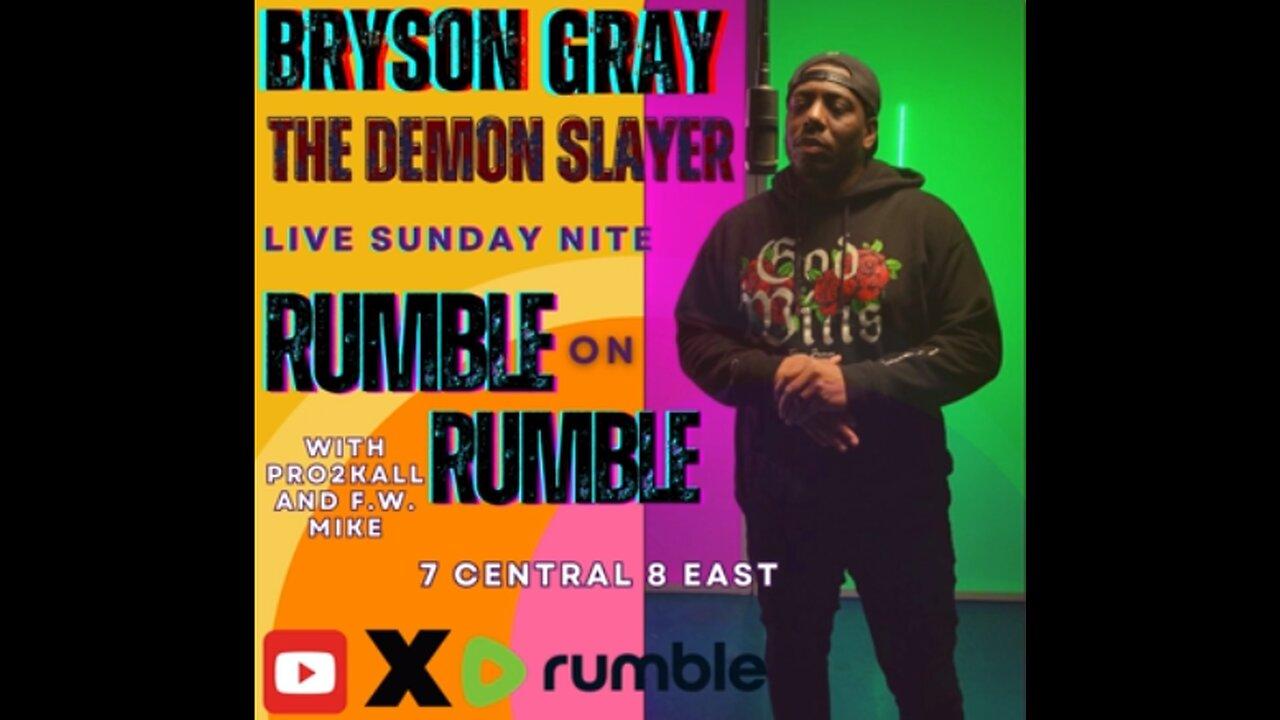 RUMBLE on RUMBLE #19 with BRYSON GRAY!