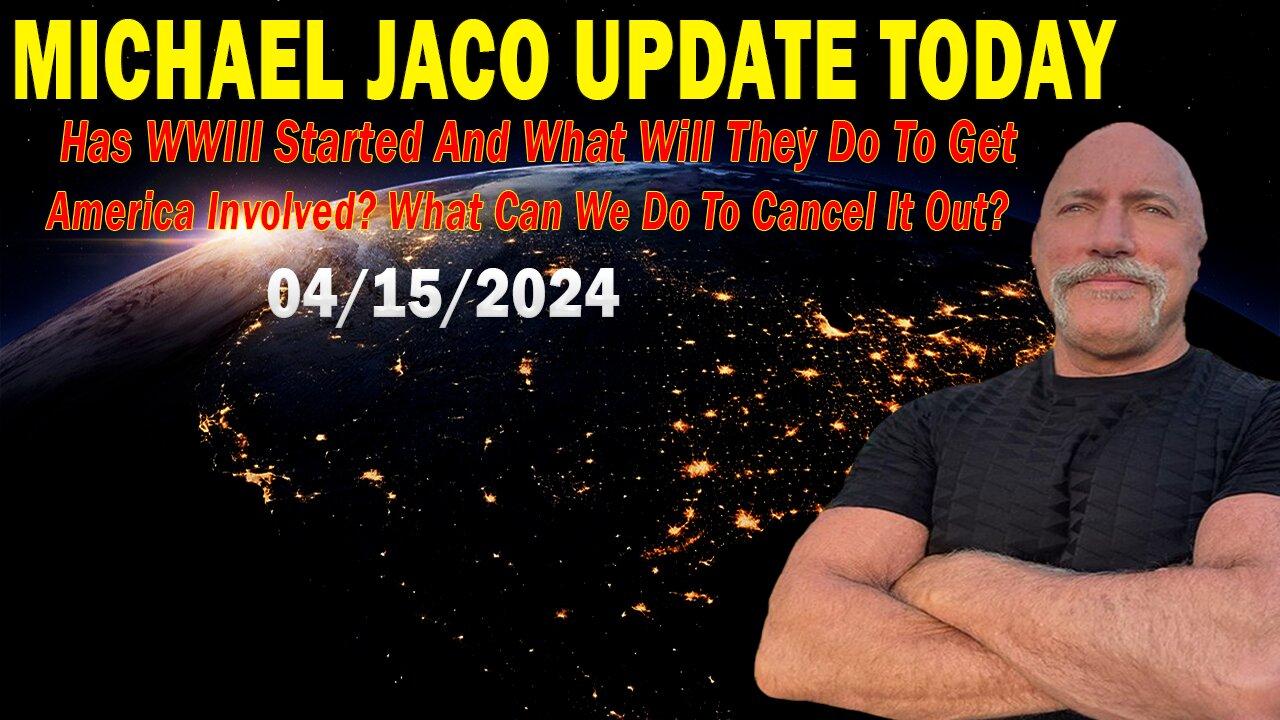 Michael Jaco Update Today Apr 15: "Has WWIII Started And What Will They Do To Get America Involved?"