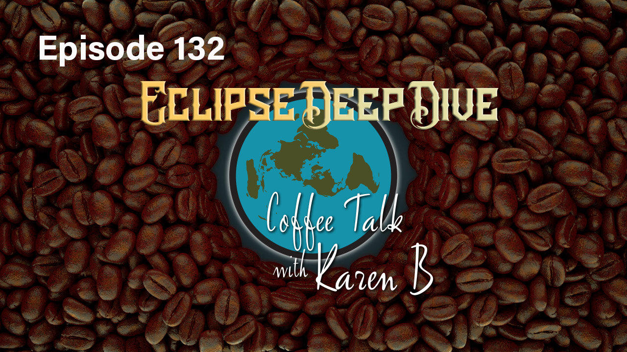 Coffee Talk with Karen B - Episode 132 - Moonday, April 15, 2024 - Flat Earth