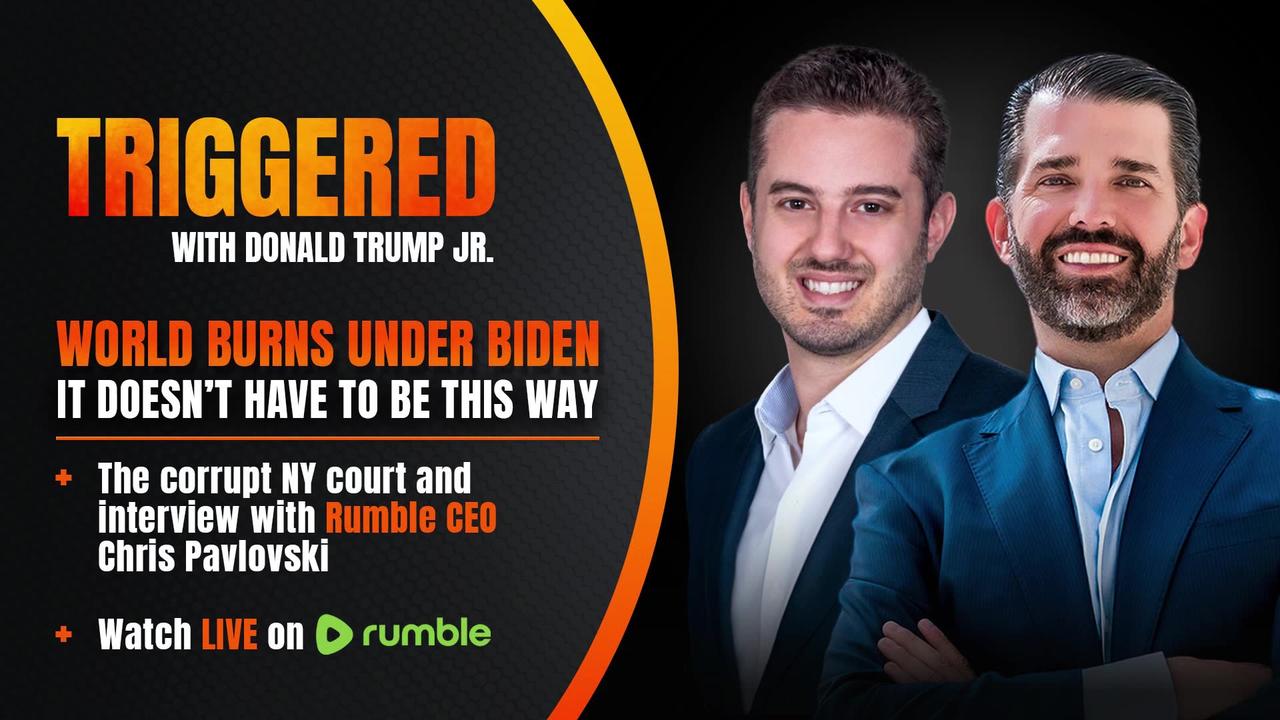 A Court of Corruption: NY Trial is Pure Politics, Plus World Burns Under Biden, Live with Rumble CEO Chris Pavlovski | TRIGGERED
