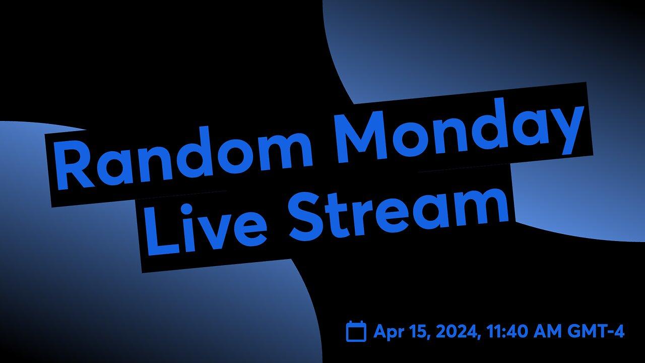 Random Monday Live Stream