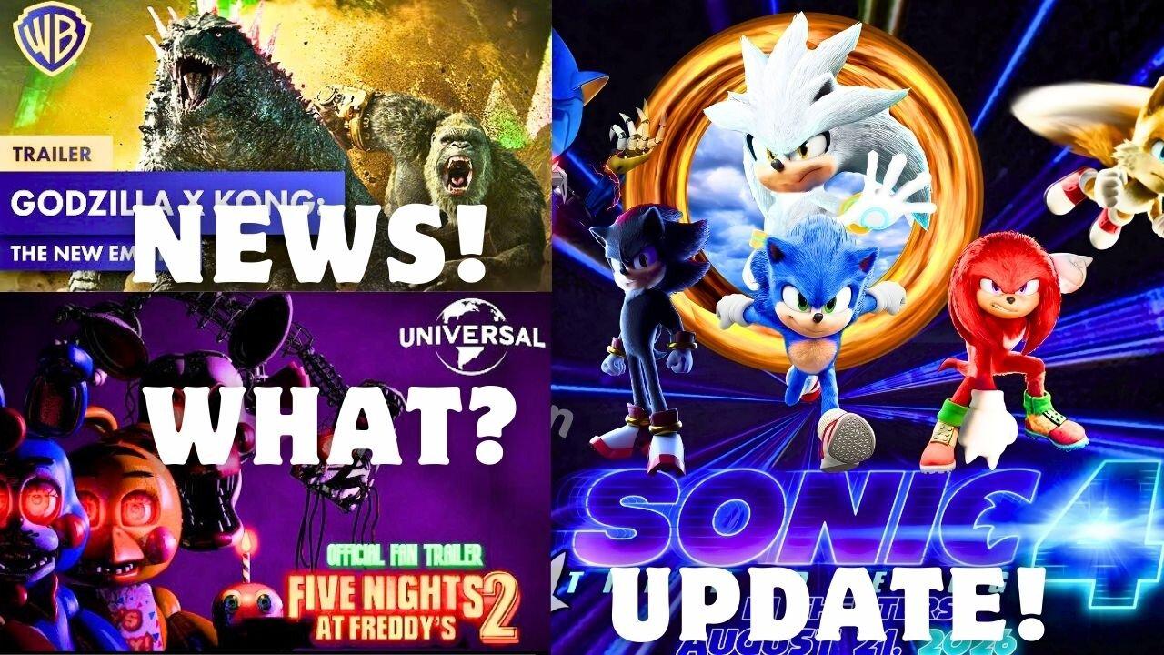 Sonic 4 Confirmed , Godzilla Vs Kong 3 Update & FNAF Movie 2 NEWS!!