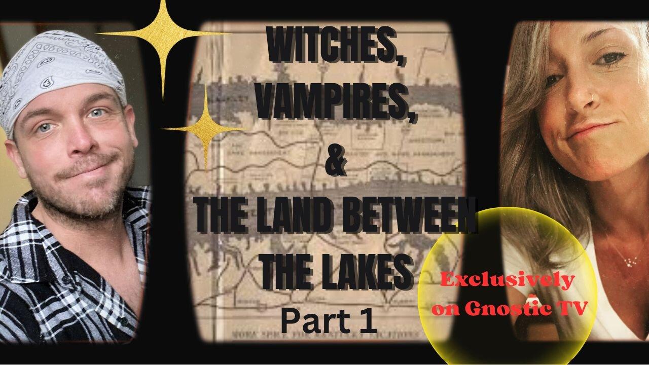 Witches, Vampires, and The Land Between The Lakes PART 1