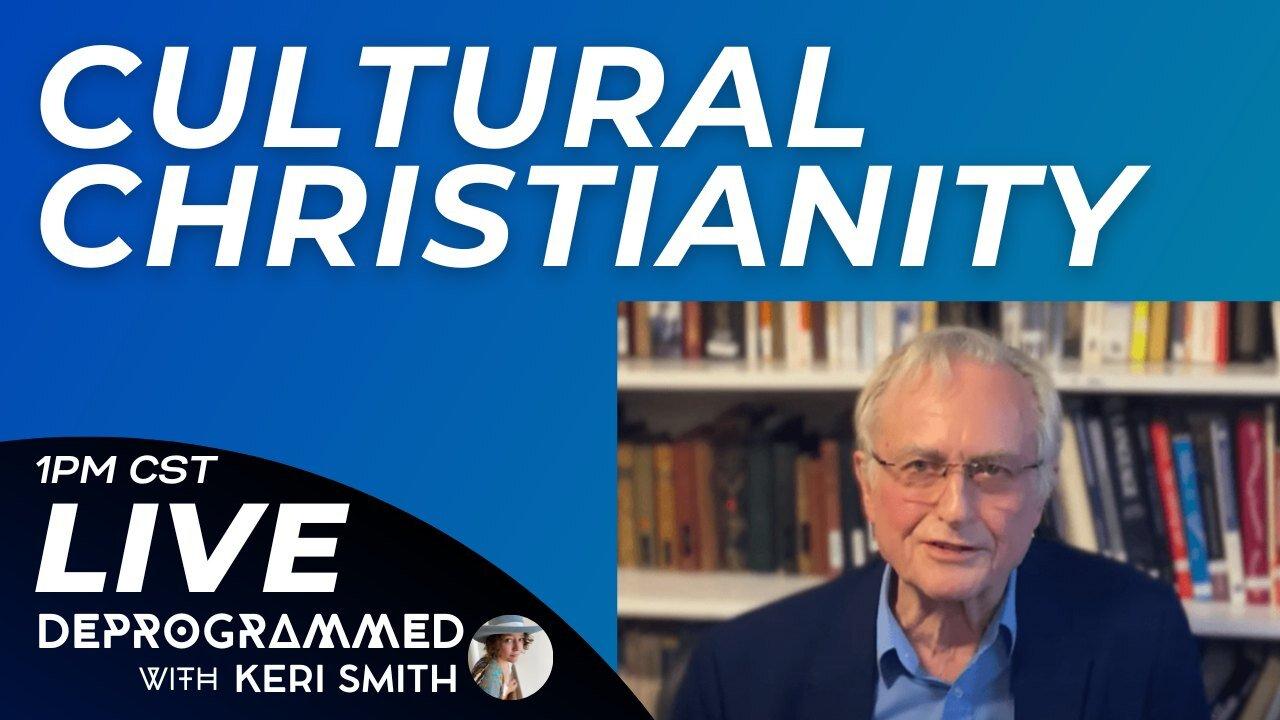 Richard Dawkins is a Cultural Christian - LIVE #Deprogrammed with Keri Smith