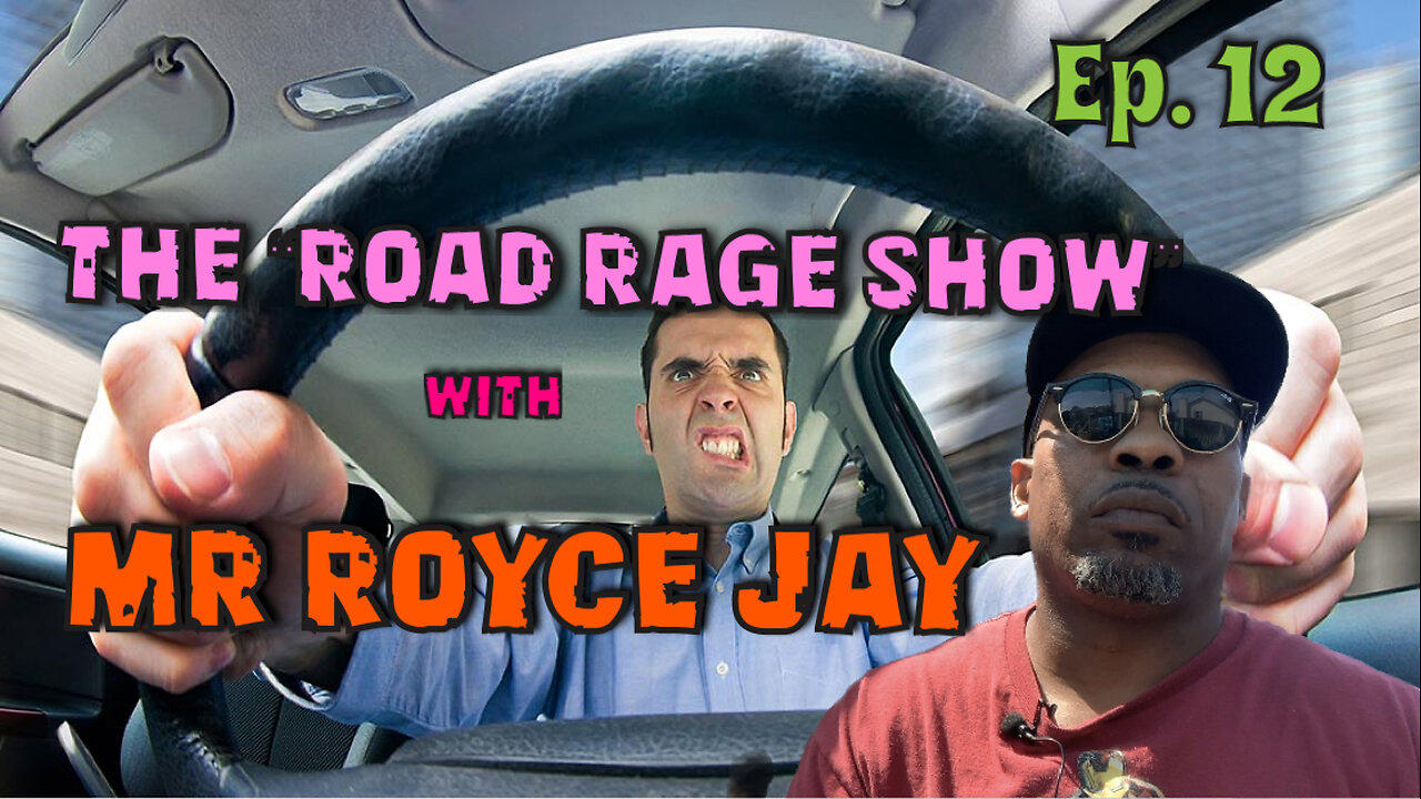 Royce Jay Presents: "The Road Rage Show" Ep.12