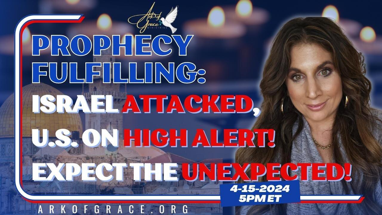 Prophecy Fulfilling: Israel Attacked, U.S. on High Alert! Expect the Unexpected!