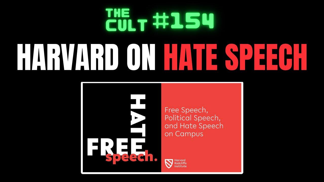 The Cult #154: Harvard University hosts panels about HATE SPEECH and POLITICAL SPEECH on campus