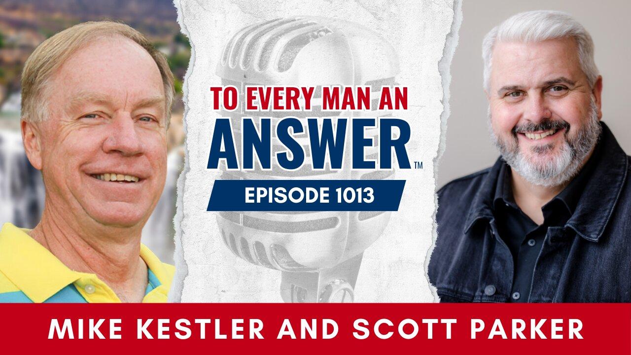 Episode 1013 - Pastor Mike Kestler and Pastor Scott Parker on To Every Man An Answer