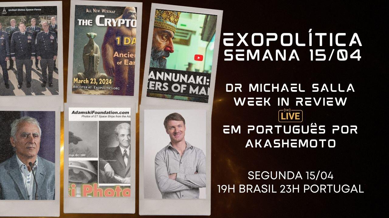Exopolítica Semana 15 Abr 2024, Dr Michael Salla, Week in Review - EM PORTUGUÊS
