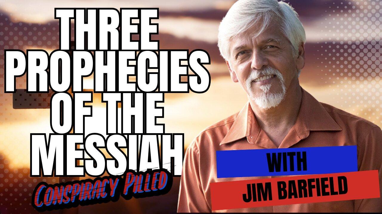 Three Prophecies of the Messiah w/ Jim Barfield
