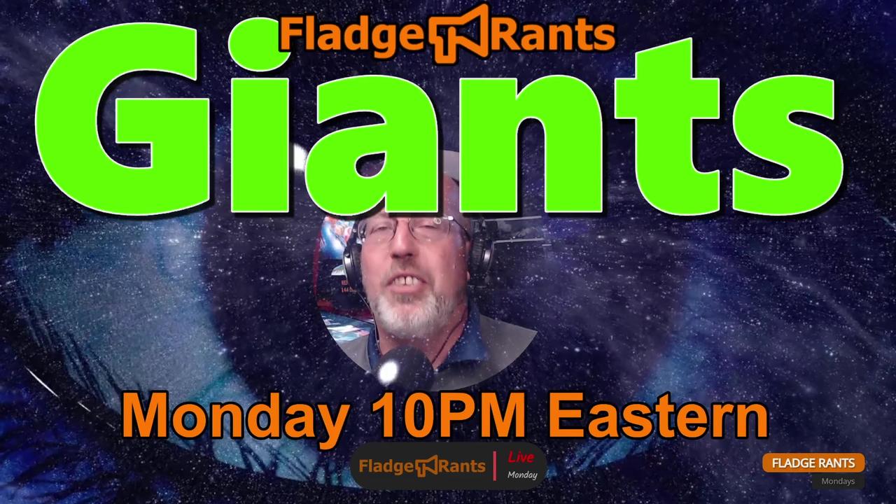Fladge Rants Live #47 Giants | Jolly or Terrifying?