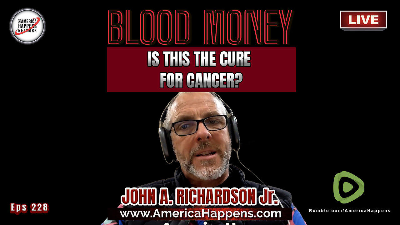 Is this the Cure For Cancer? with John A Richardson Jr (Blood Money Episode 228)