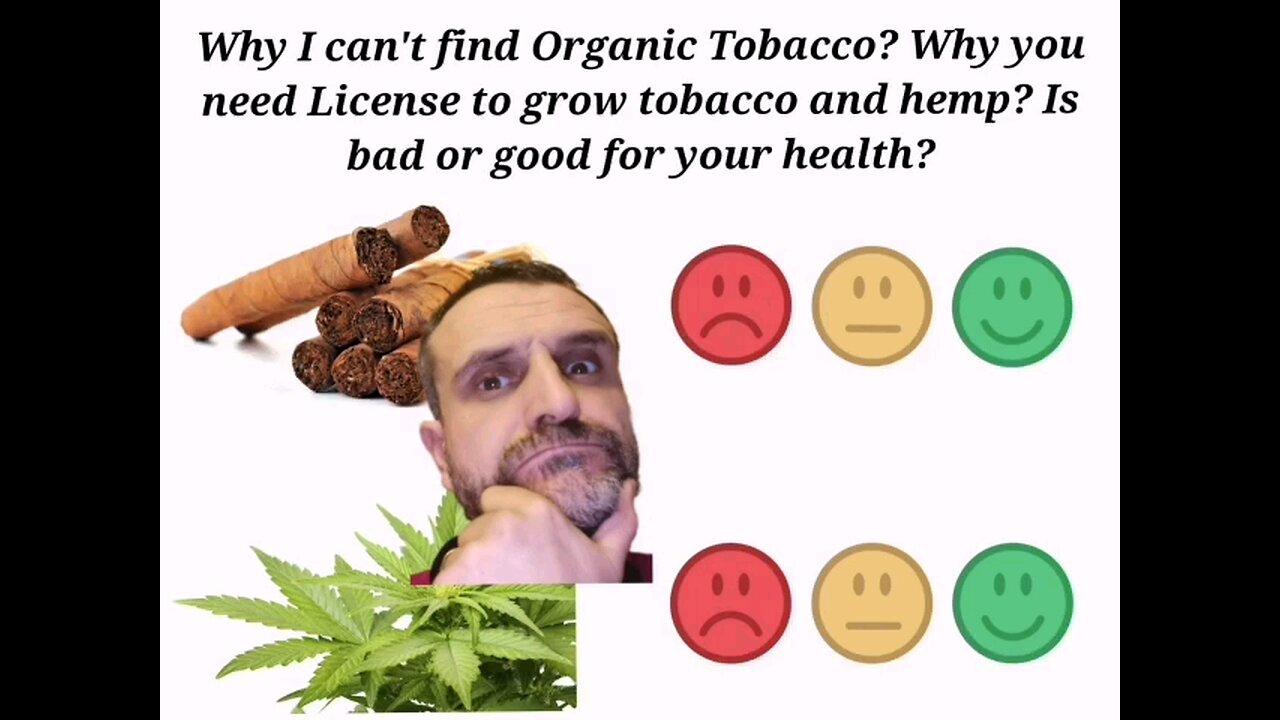 Why I Can't find Organic Tobacco? Why you need License to grow tobacco and Hemp?