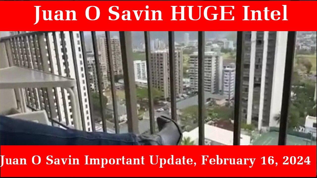 Juan O Savin Important Update, February 16, 2024