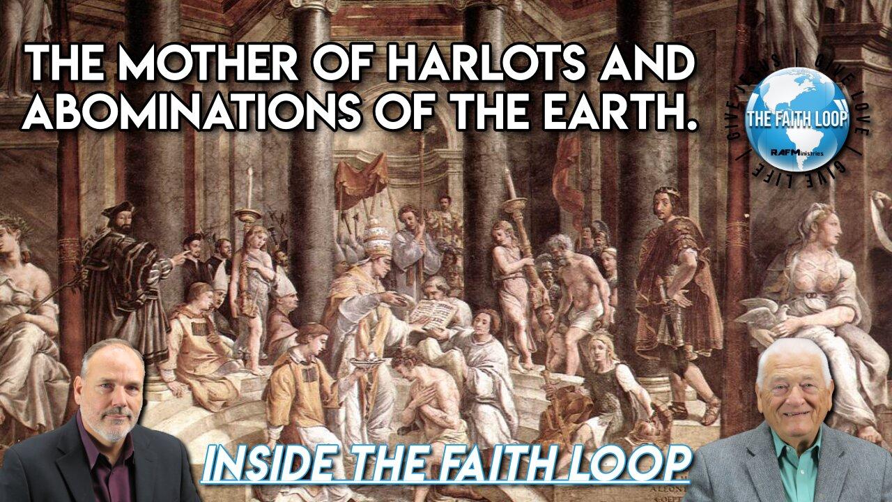 “The Mother of Harlots and Abominations of the Earth” | Inside the Faith Loop