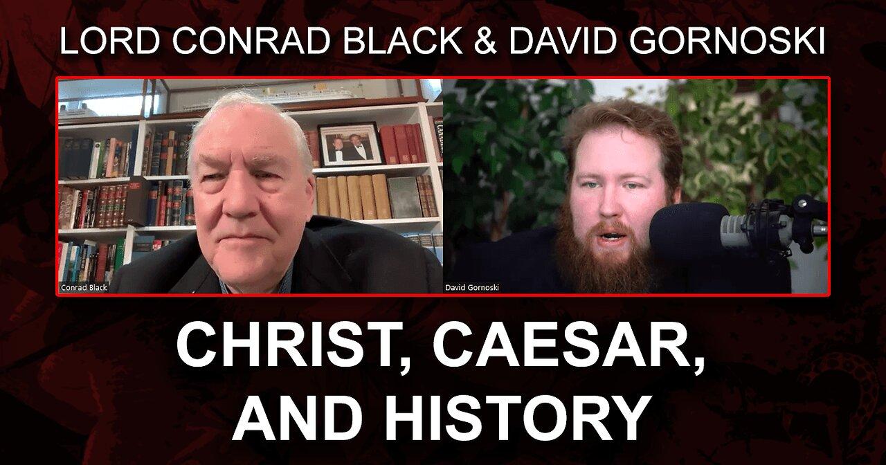 Lord Conrad Black on Christ, Caesar, and History