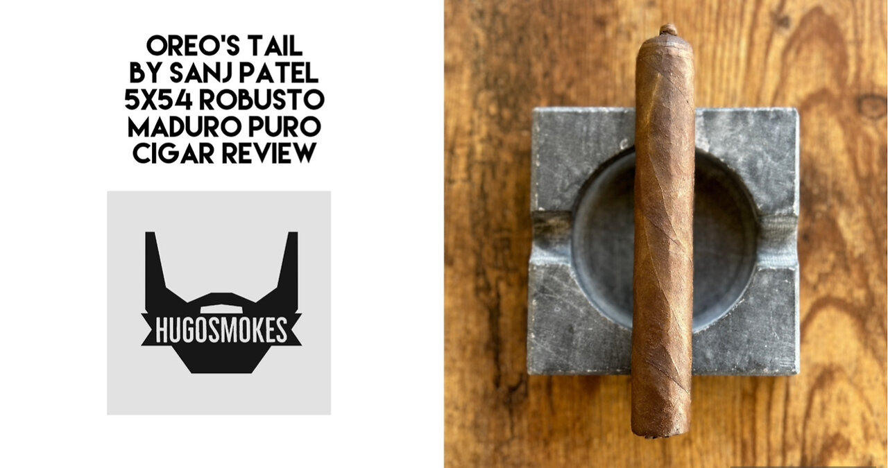 Sanj Patel Oreo's Tail, Maduro Cigar Review