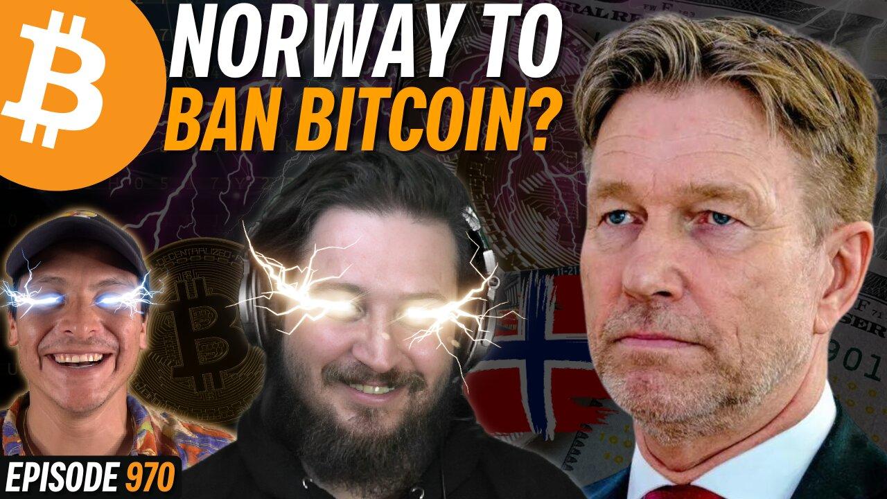 BREAKING: Norway Attacks Bitcoin | EP 970