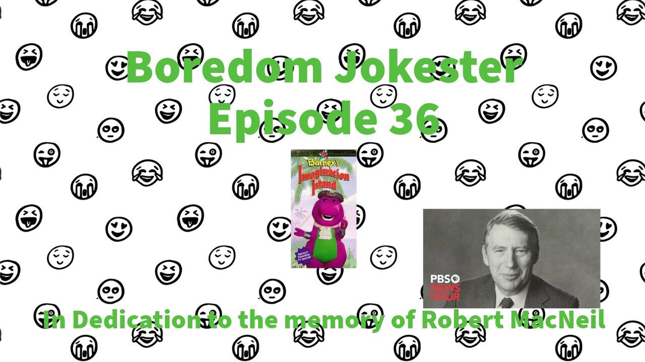 Boredom Jokester - Episode 36 - Barney's Imagination Island