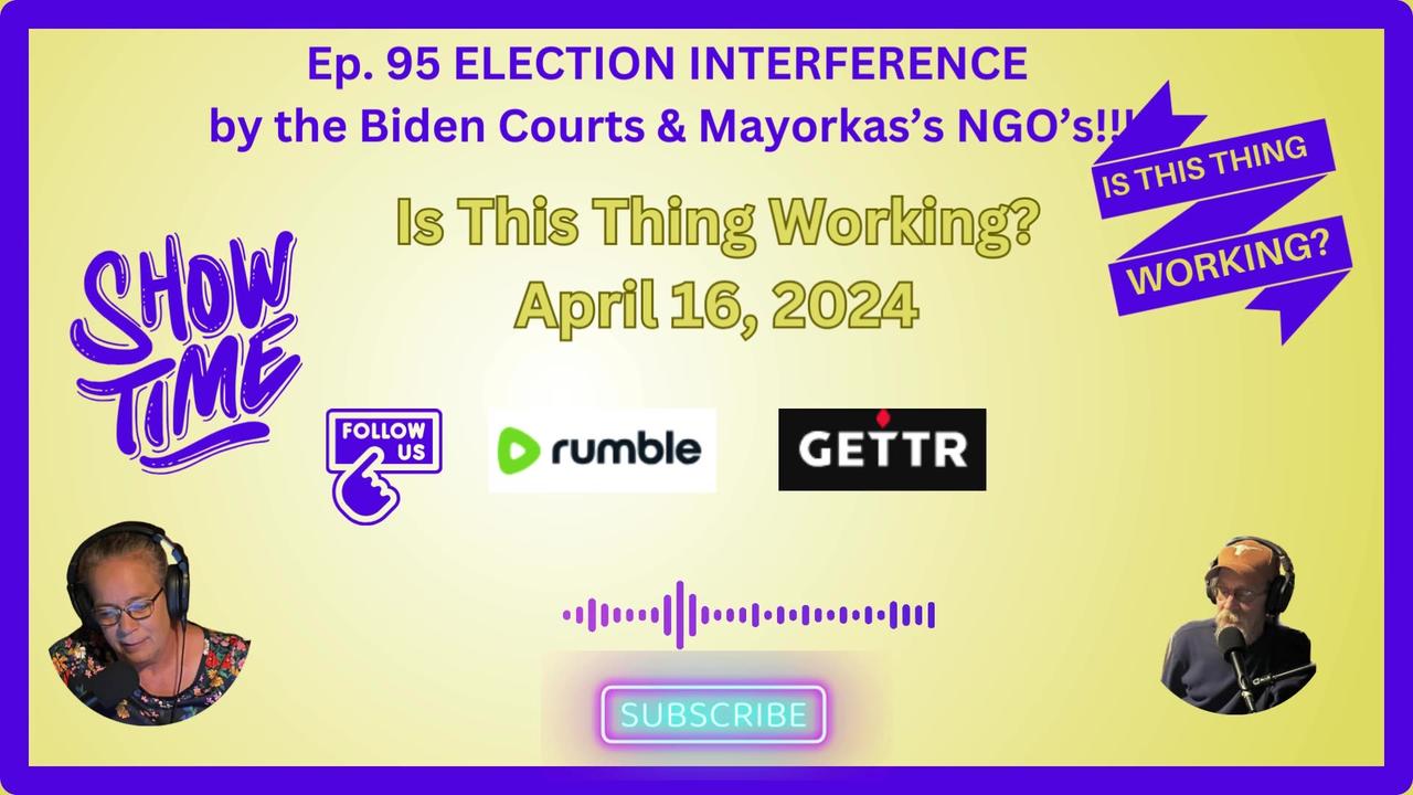 Ep. 95 ELECTION INTERFERENCE by the Biden courts & Mayorkas's NGOs!!!