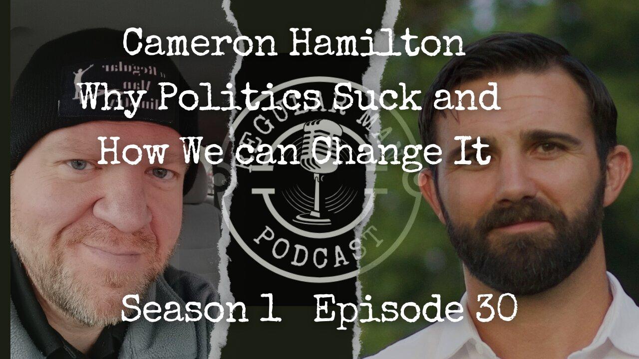 Live Stream Cameron Hamilton Why Politics Suck and How We Can Change It S1E30