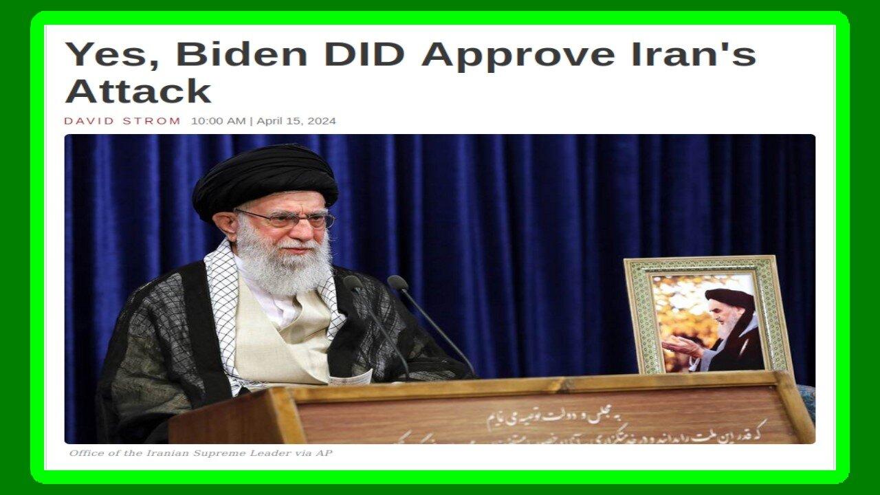 Biden Approved IRAN'S Attack on ISRAEL - 4/15/24