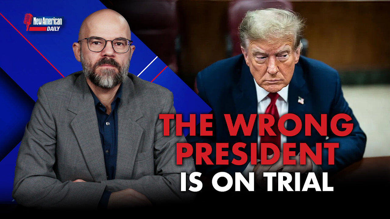 The New American Daily | The Wrong President Is on Trial