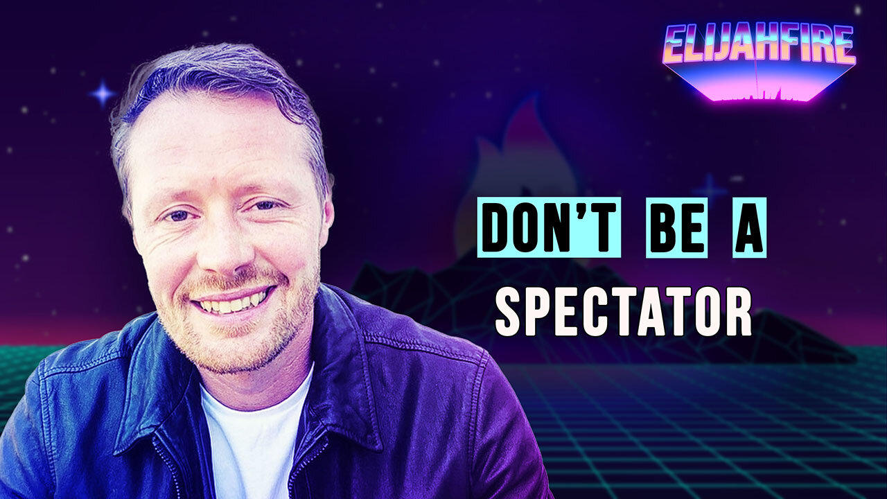 DON’T BE A SPECTATOR! ElijahFire: Ep. 429 – ANDREW CANNON