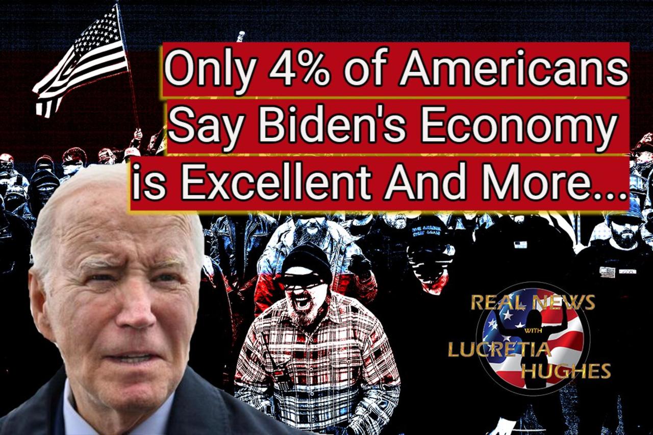 Only 4% of Americans Say Biden's Economy Is Excellent And More... Real News with Lucretia Hughes