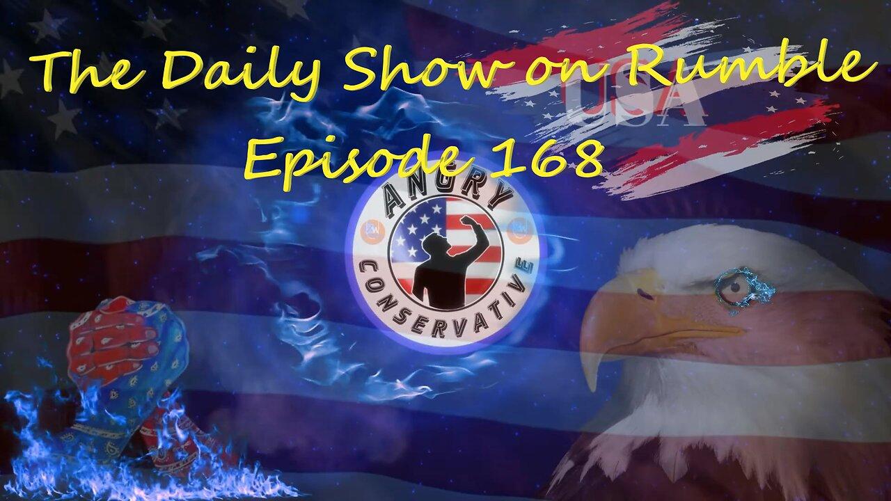 The Daily Show with the Angry Conservative - Episode 168