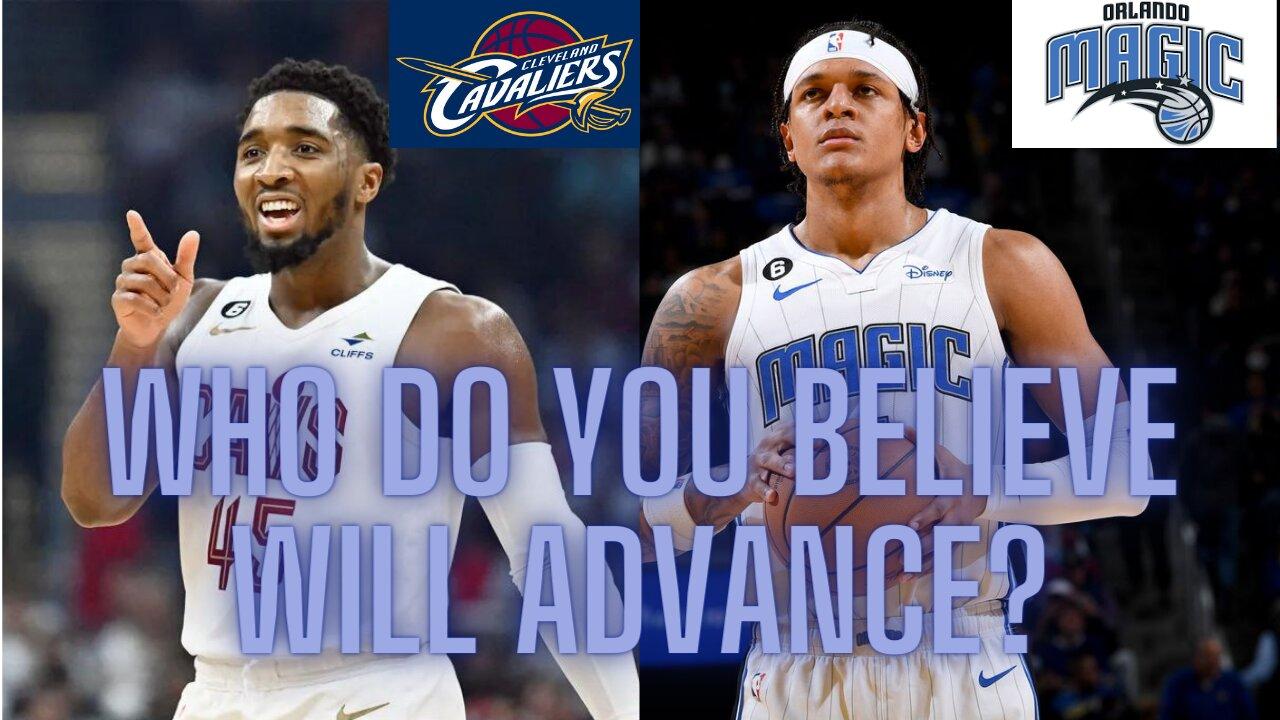 Magic vs. Cavaliers in the opening round of the playoffs, who do you believe will advance?