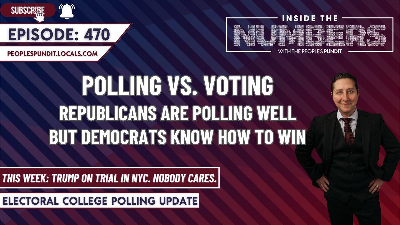 Polls vs. Voting, Plus Trump on Trial in NYC (Yawn) | Inside The Numbers Ep. 470