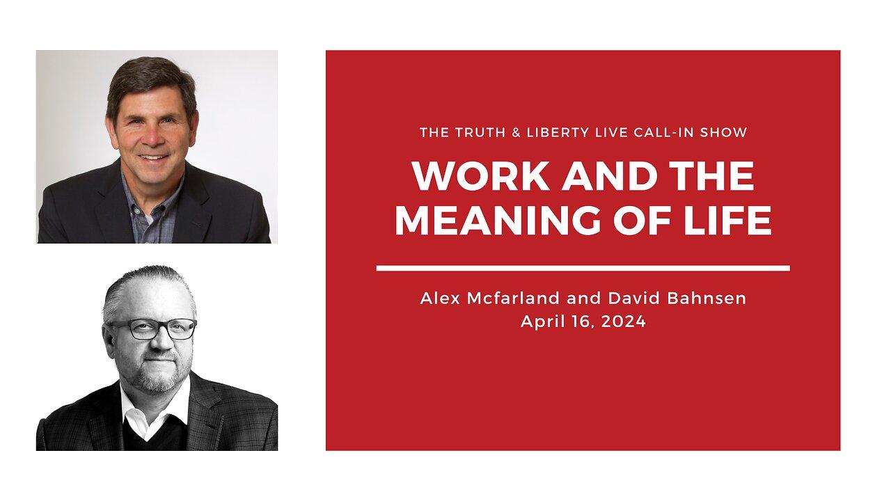 The Truth & Liberty Live Call-In Show with Alex McFarland and David Bahnsen