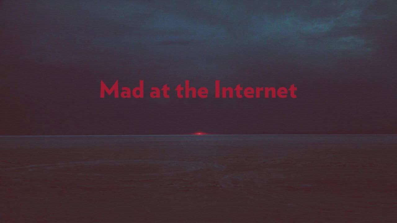 Mad at the Internet (April 16th, 2024)