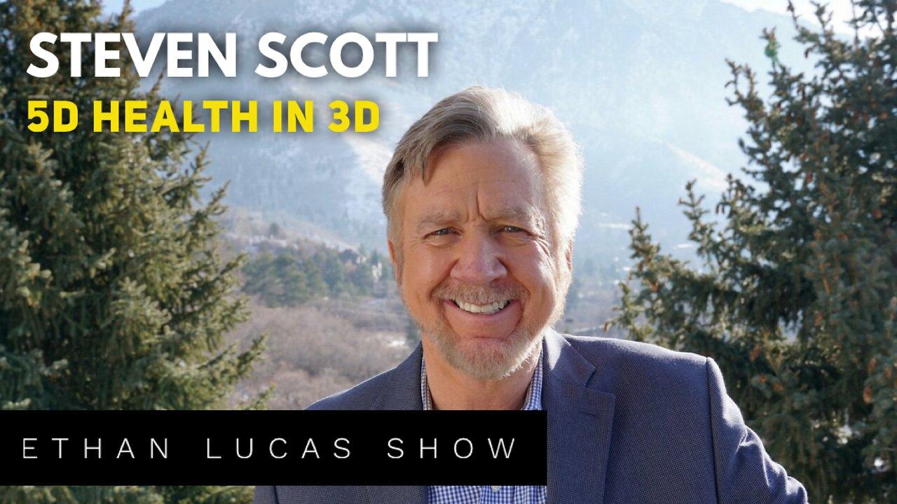 5D HEALTH IN 3D (with Steven Scott)
