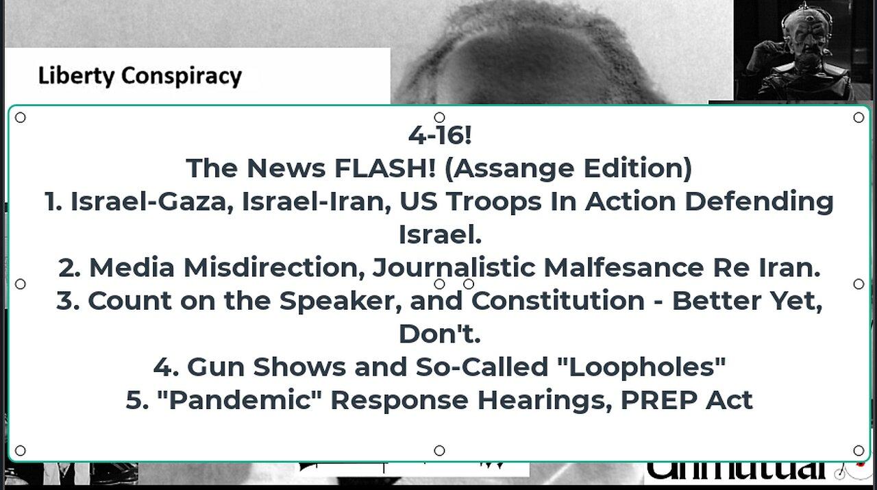 Liberty Conspiracy LIVE 4-16-24! US Wants Assange Dead, US Troops Were Active For Israel, Gun News