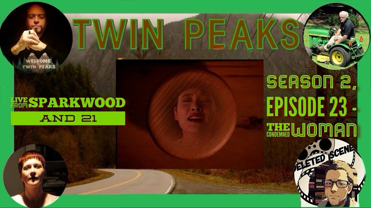 Live from Sparkwood and 21 - TWIN PEAKS - Season 2, Episode 23 - The Condemned Woman