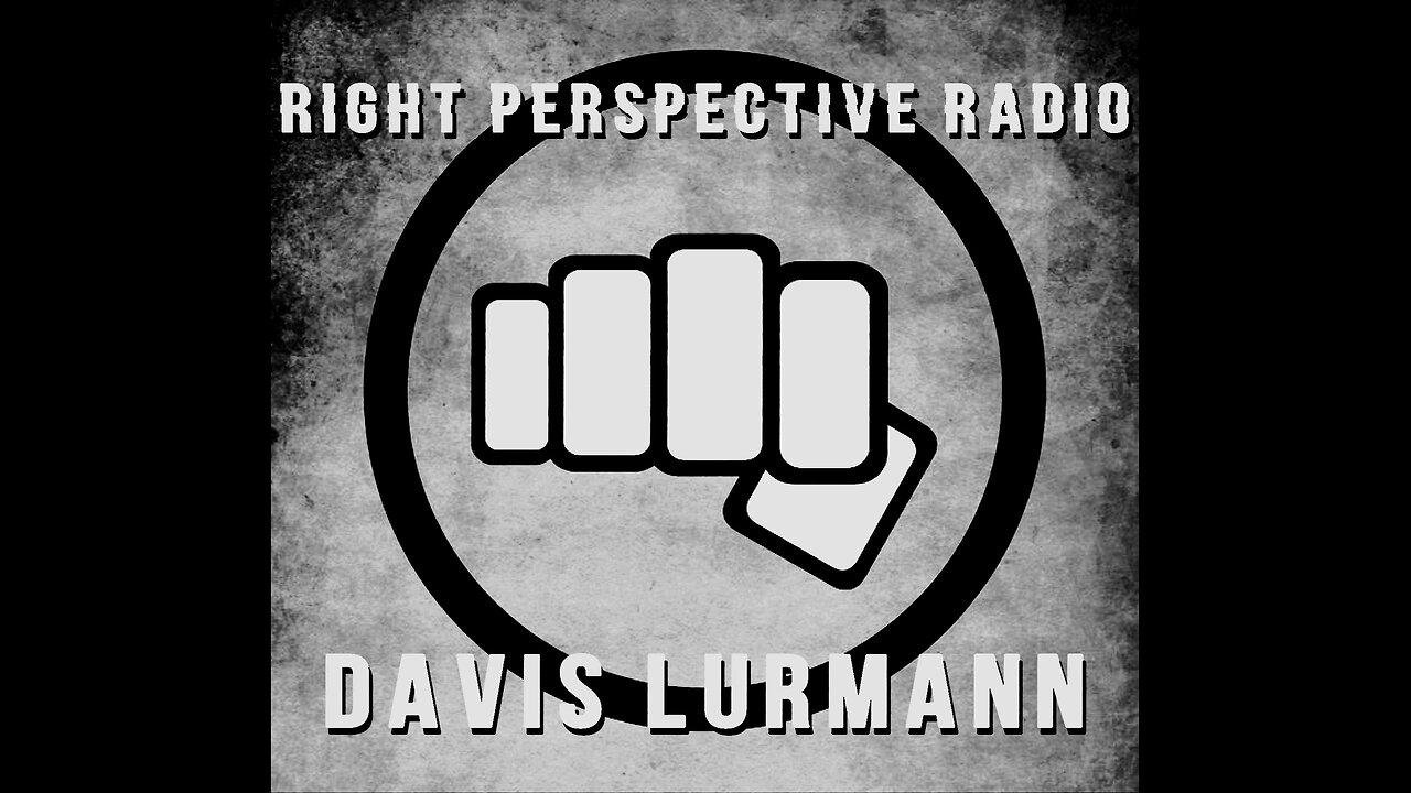 Right Perspective Radio With Davis Lurmann #002 - 16 April 2024