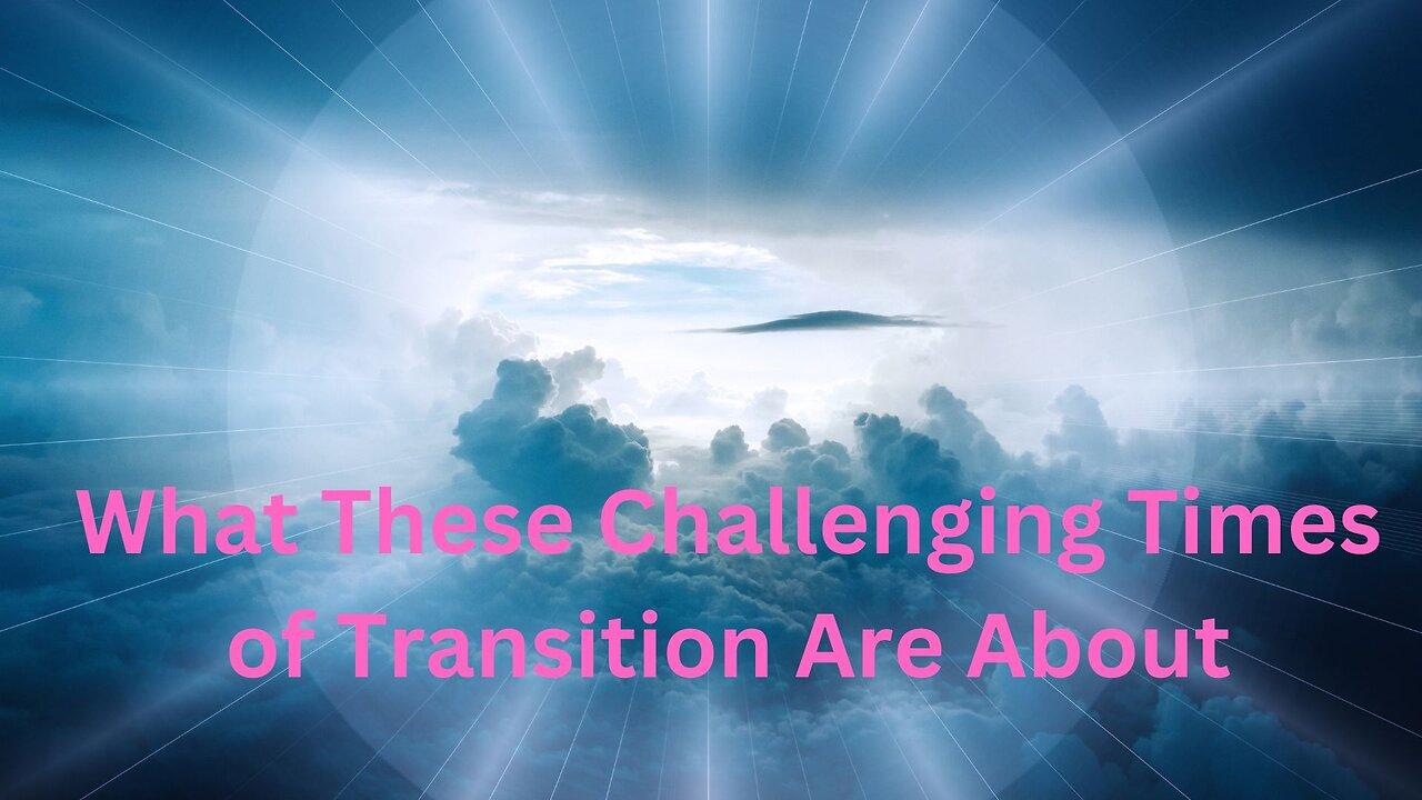 What These Challenging Times of Transition Are About ∞The 9D Arcturian Council,  by Daniel Scranton